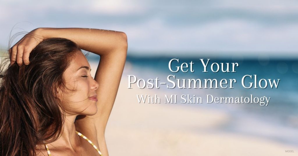 "Get your post-summer glow with MI Skin Dermatology" with a model at the beach.
